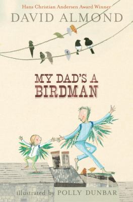 My Dad's a Birdman 0763653454 Book Cover