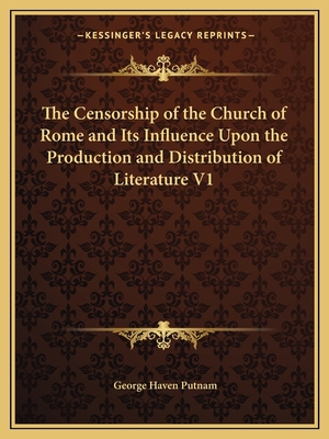 The Censorship of the Church of Rome and Its In... 1162610263 Book Cover