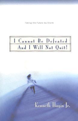 I Cannot Be Defeated, and I Will Not Quit! : Ta... 0892767413 Book Cover