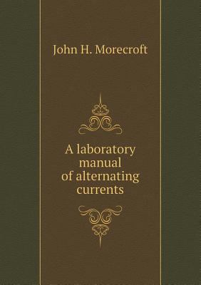 A laboratory manual of alternating currents 5518631812 Book Cover