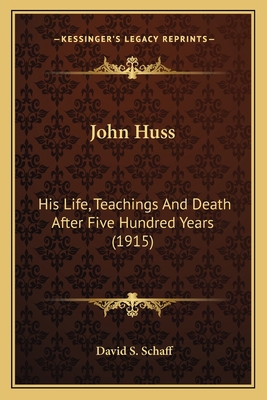 John Huss: His Life, Teachings And Death After ... 1164036866 Book Cover