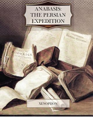 Anabasis: The Persian Expedition 1463705131 Book Cover