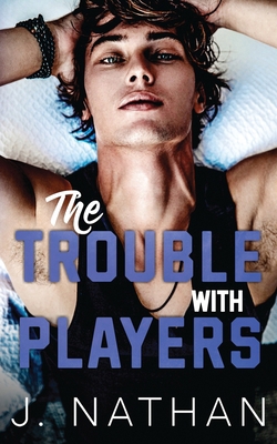The Trouble with Players B0D6W23Y4V Book Cover