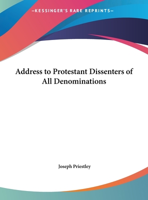 Address to Protestant Dissenters of All Denomin... 1161396977 Book Cover