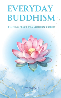 Everyday Buddhism: Finding Peace in the Modern ... B0DP6T569M Book Cover