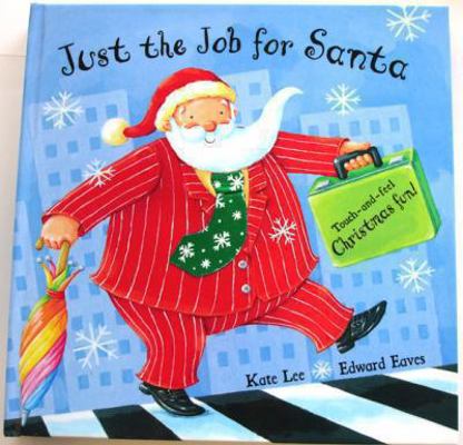 Just the Job for Santa: Touch-And-Feel Christma... 1405054379 Book Cover