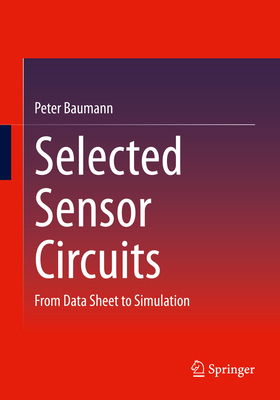 Selected Sensor Circuits: From Data Sheet to Si... 3658382112 Book Cover