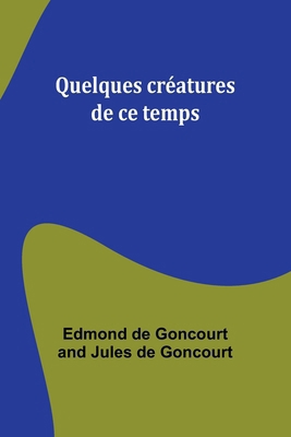 Quelques créatures de ce temps [French] 9357930744 Book Cover