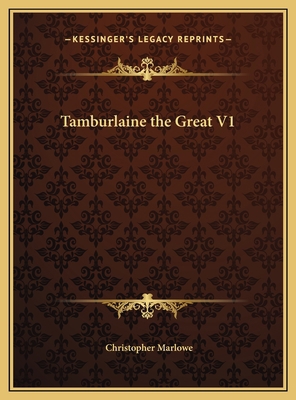 Tamburlaine the Great V1 1169685471 Book Cover