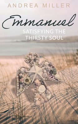 Emmanuel: Satisfying the Thirsty Soul 1637460279 Book Cover