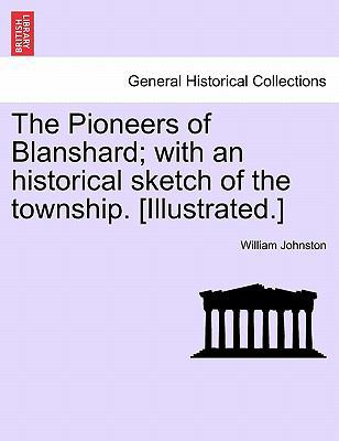 The Pioneers of Blanshard; With an Historical S... 1241422990 Book Cover