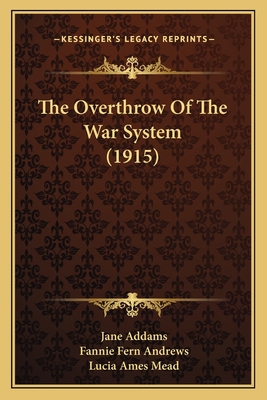 The Overthrow Of The War System (1915) 1165593580 Book Cover