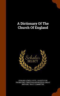 A Dictionary Of The Church Of England 134477136X Book Cover