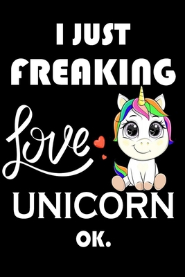 Paperback I Just Freaking Love Unicorn Ok.: Notebook: and Journal, "6*9" 160 black pages notebook/journal with lined and blank pages: Funny saying Unicorn ... Notebook, planner, sketchbooks, and journaL. Book