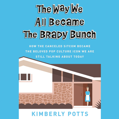 The Way We All Became the Brady Bunch Lib/E: Ho... 1549100599 Book Cover