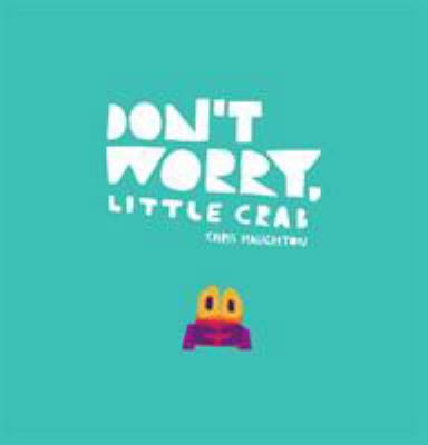 Don't Worry, Little Crab 1406385514 Book Cover