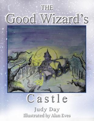 The Good Wizard's Castle 1733336826 Book Cover