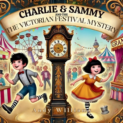 Charlie and Sammy and the Victorian Festival My...            Book Cover