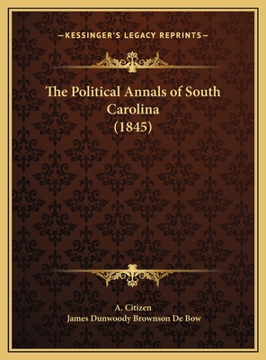 The Political Annals of South Carolina (1845) 1169661130 Book Cover