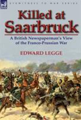 Killed at Saarbruck: A British Newspaperman's V... 0857067915 Book Cover