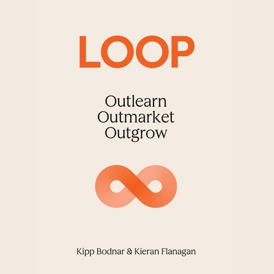 Loop: Outlearn. Outmarket. Outgrow B0H6S27Y7N Book Cover