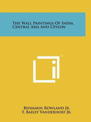 The Wall Paintings Of India, Central Asia And C... 1258209942 Book Cover