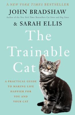 The Trainable Cat: A Practical Guide to Making ... 0465050905 Book Cover