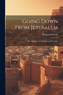 Going Down From Jerusalem: The Narrative of a S... 1022102729 Book Cover