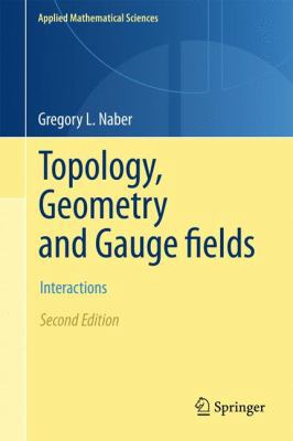 Topology, Geometry and Gauge Fields: Interactions 1441978941 Book Cover