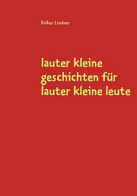 lauter kleine geschichten für lauter kleine leute [German] 3837084124 Book Cover