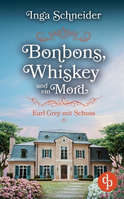 Bonbons, Whiskey und ein Mord: Earl Grey mit Sc... [German] 3986376291 Book Cover