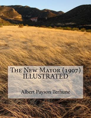 The New Mayor (1907) ILLUSTRATED 1523848375 Book Cover