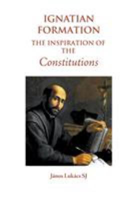 Ignatian Formation: The Inspiration of the Cons... 0852448937 Book Cover