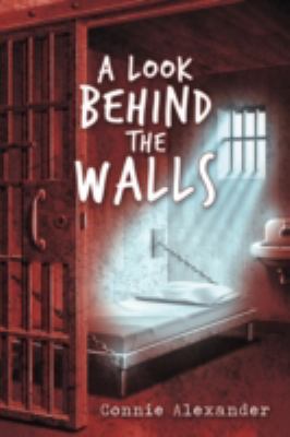 A Look Behind the Walls 1462403190 Book Cover