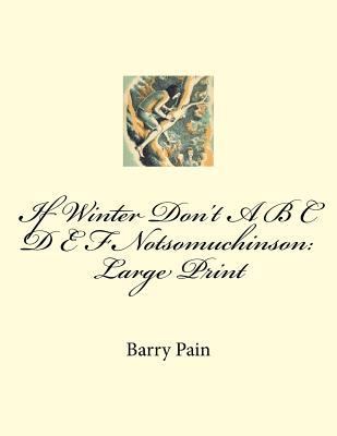 If Winter Don't A B C D E F Notsomuchinson: Lar... [Large Print] 1724924338 Book Cover