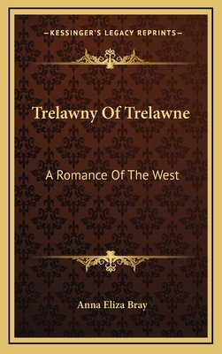 Trelawny of Trelawne: A Romance of the West 1163569321 Book Cover