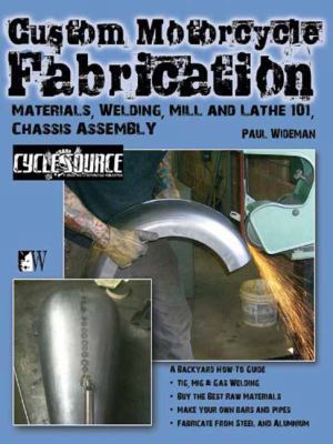 Custom Motorcycle Fabrication: Materials, Weldi... 1935828797 Book Cover