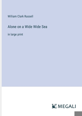 Alone on a Wide Wide Sea: in large print 3387086326 Book Cover