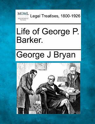 Life of George P. Barker. 1240006667 Book Cover