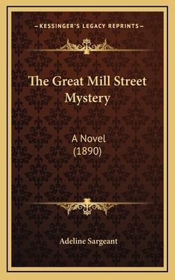 The Great Mill Street Mystery: A Novel (1890) 1167126432 Book Cover