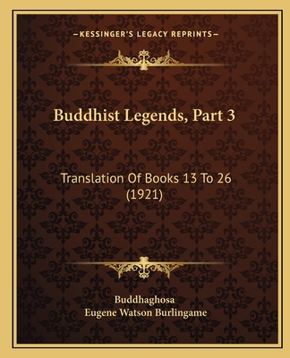 Buddhist Legends, Part 3: Translation Of Books ... 1166481875 Book Cover