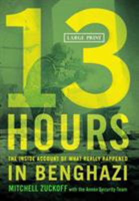 13 Hours: The Inside Account of What Really Hap... [Large Print] 1455530093 Book Cover