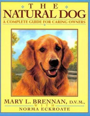 The Natural Dog: A Complete Guide for Caring Do... 0452270197 Book Cover