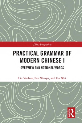 Practical Grammar of Modern Chinese I: Overview... 0367562065 Book Cover