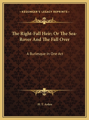 The Right-Fall Heir; Or The Sea-Rover And The F... 1169472141 Book Cover