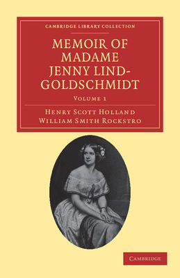 Memoir of Madame Jenny Lind-Goldschmidt - Volume 1 1108038689 Book Cover