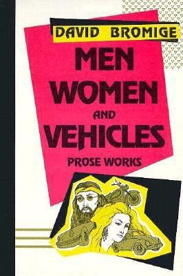 Men, Women, and Vehicles: Prose Works 0876857977 Book Cover