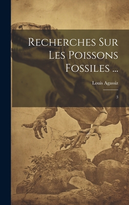 Recherches sur les poissons fossiles ...: 3 [French] 1020787341 Book Cover