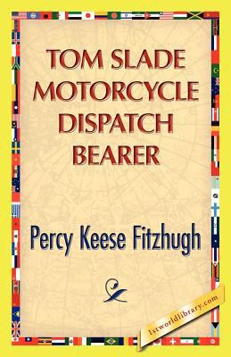 Tom Slade Motorcycle Dispatch Bearer 1421888726 Book Cover