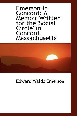 Emerson in Concord: A Memoir Written for the 'S... 1103144081 Book Cover